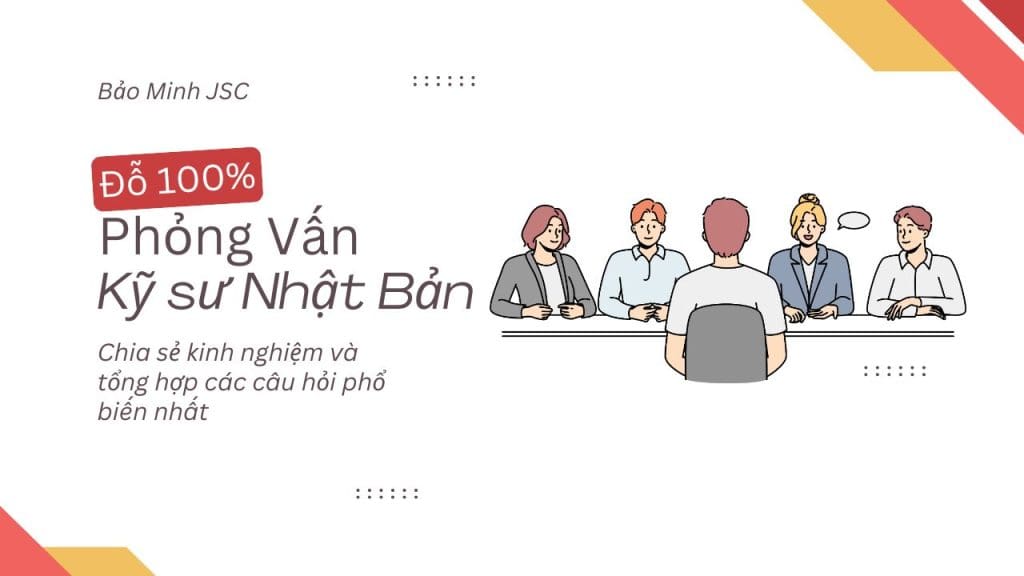 Những Câu Hỏi Phỏng Vấn Kỹ Sư Đi Nhật? Đậu 100%